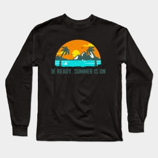 Summer is on Long Sleeve T-Shirt